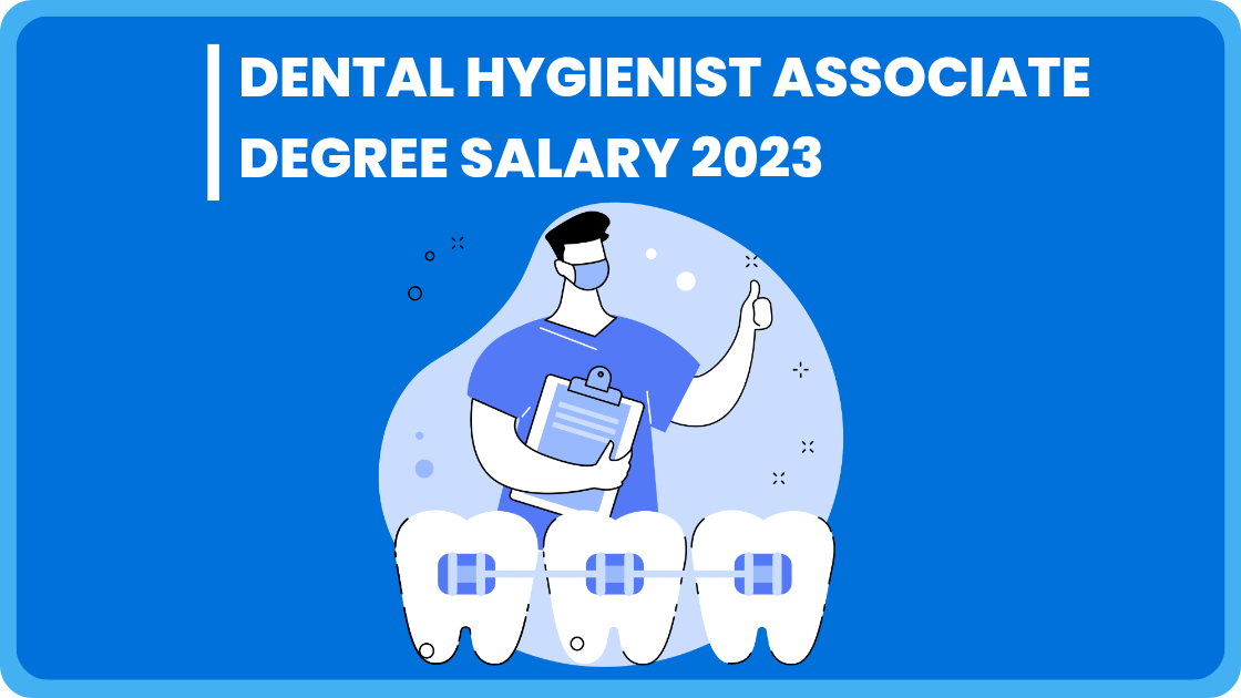 Dental Hygienist Associate Degree Salary 2023