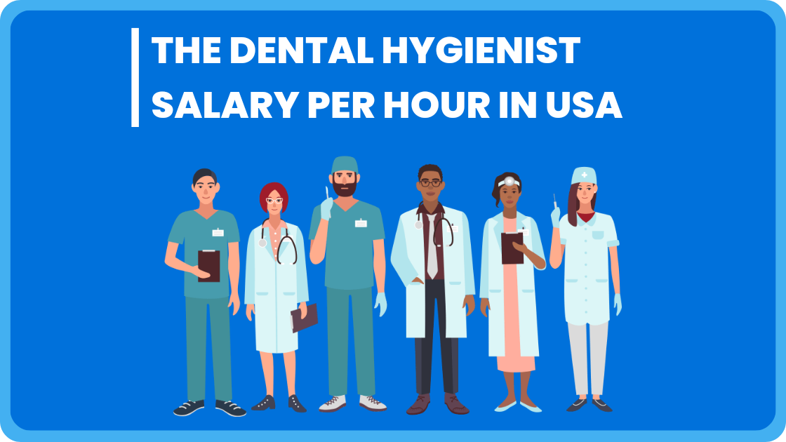 The Dental Hygienist Salary Per Hour In USA 2023