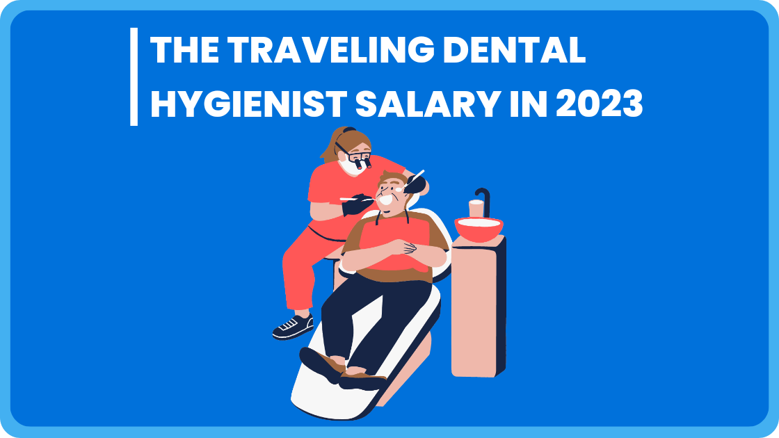 The traveling dental hygienist salary in 2023