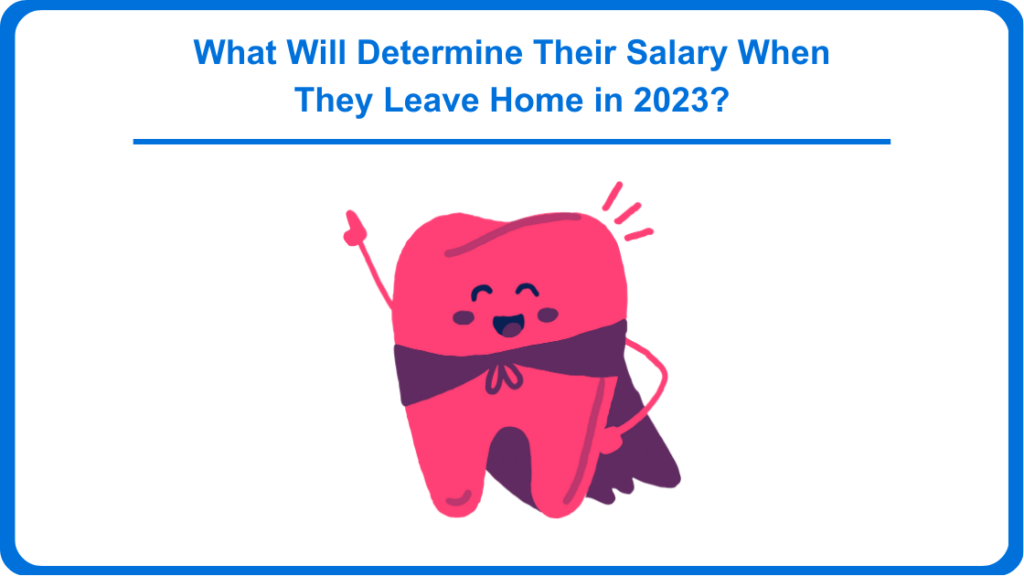 What Will Determine Their Salary When They Leave Home in 2023