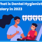 What is Dental Hygienist Salary in 2023