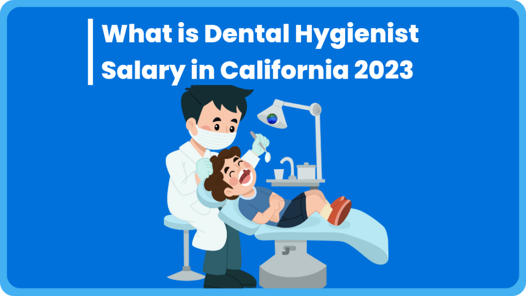 What Is Dental Hygienist Salary In California 2023