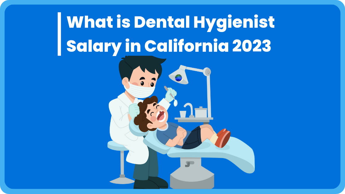 What is Dental Hygienist Salary in California 2023