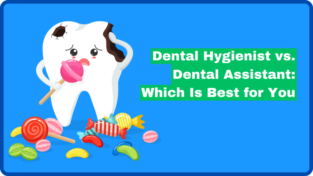Dental Hygienist vs. Dental Assistant: Which Is Best for You