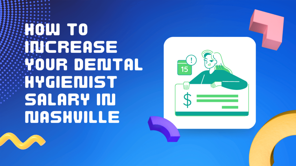 How to Increase Your Dental Hygienist Salary in Nashville
