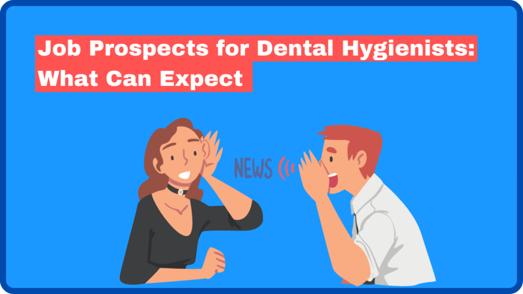Job Prospects for Dental Hygienists: What Can Expect