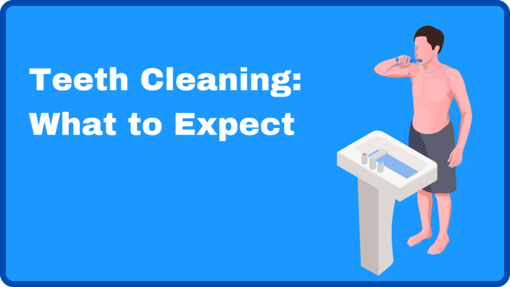 Teeth Cleaning: What to Expect?