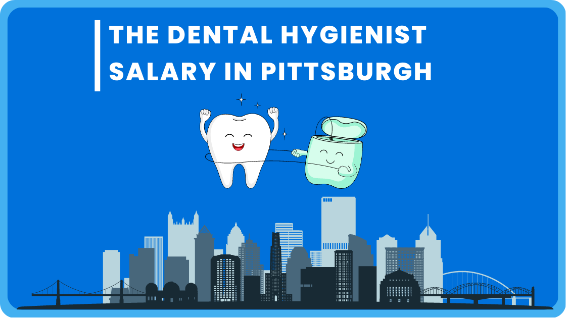 The Dental Hygienist Salary in Pittsburgh
