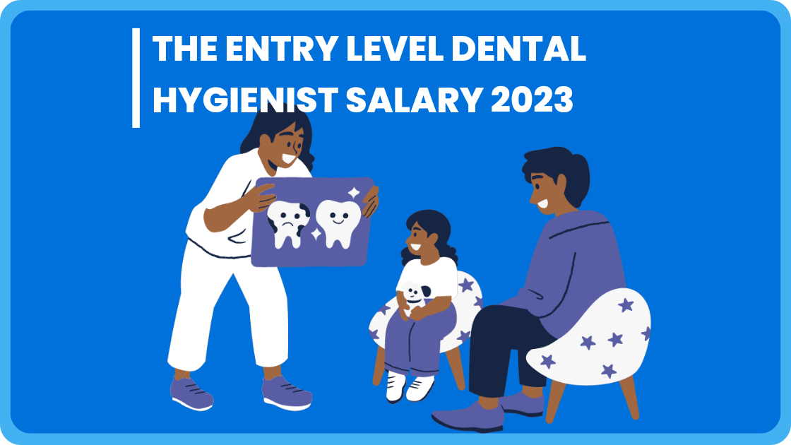 The Entry Level Dental Hygienist Salary 2023
