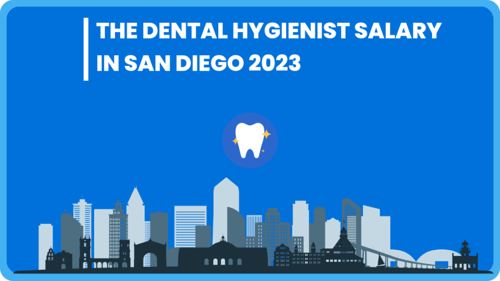 The Dental Hygienist Salary In San Diego 2023 | Near For U