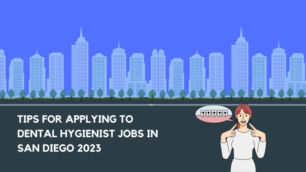 Tips for Applying to Dental Hygienist Jobs in San Diego 2023