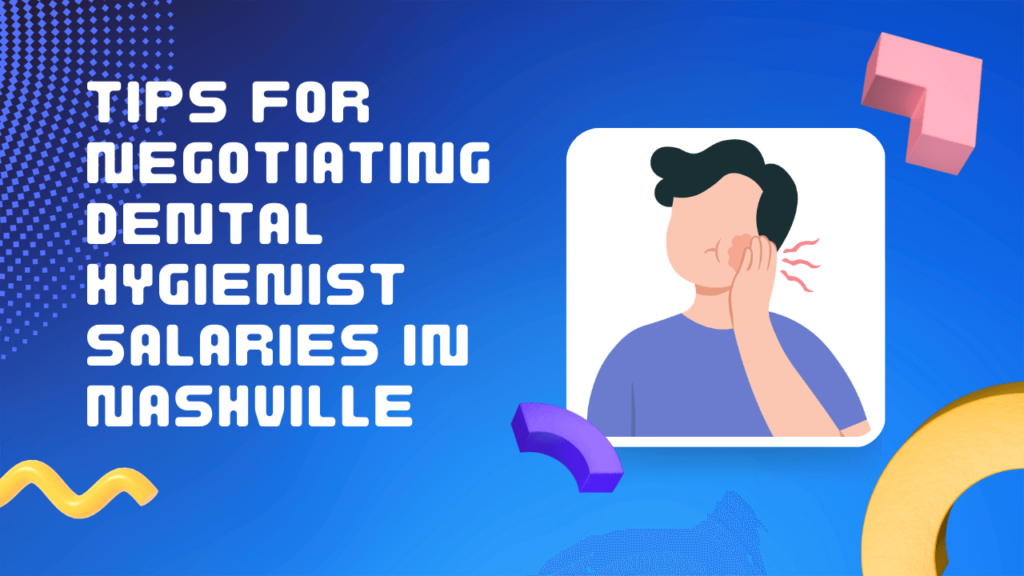 Tips for Negotiating Dental Hygienist Salaries in Nashville
