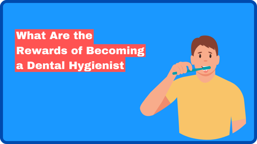 What Are the Rewards of Becoming a Dental Hygienist