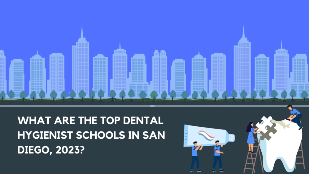 What Are the Top Dental Hygienist Schools in San Diego, 2023?