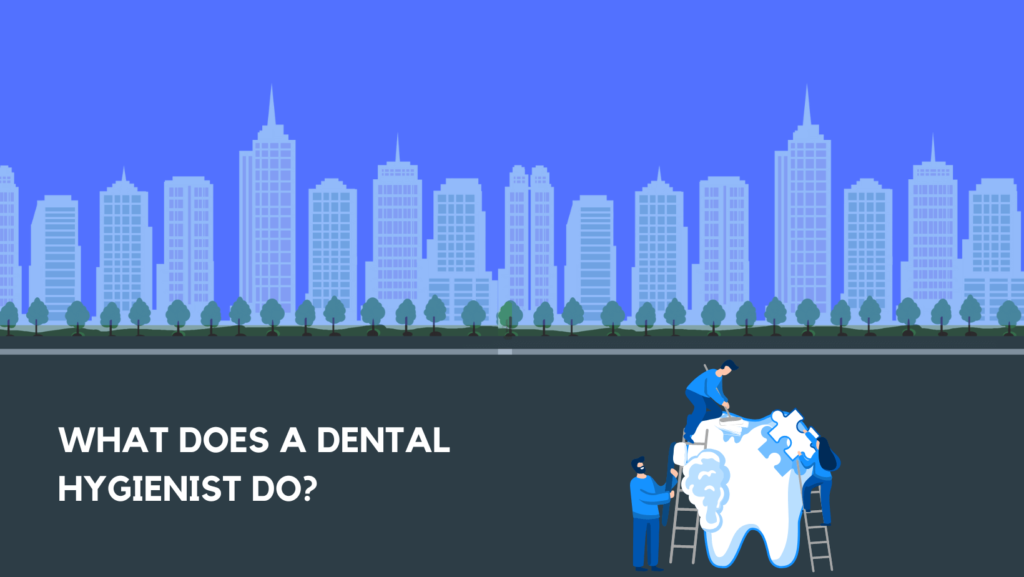 What Does a Dental Hygienist Do?