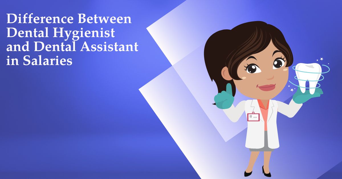 Difference Between Dental Hygienist and Dental Assistant in Salaries