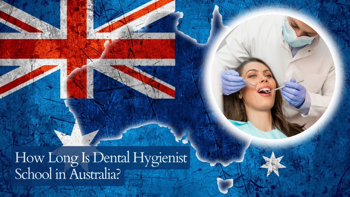 How Long Is Dental Hygienist School in Australia?