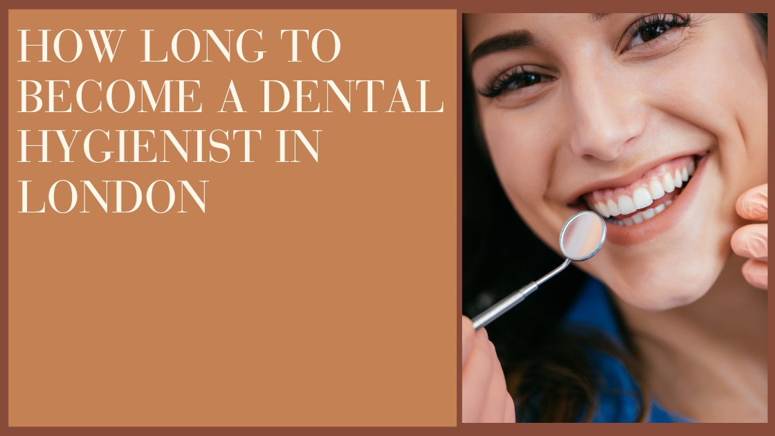 How Long to Become a Dental Hygienist in London