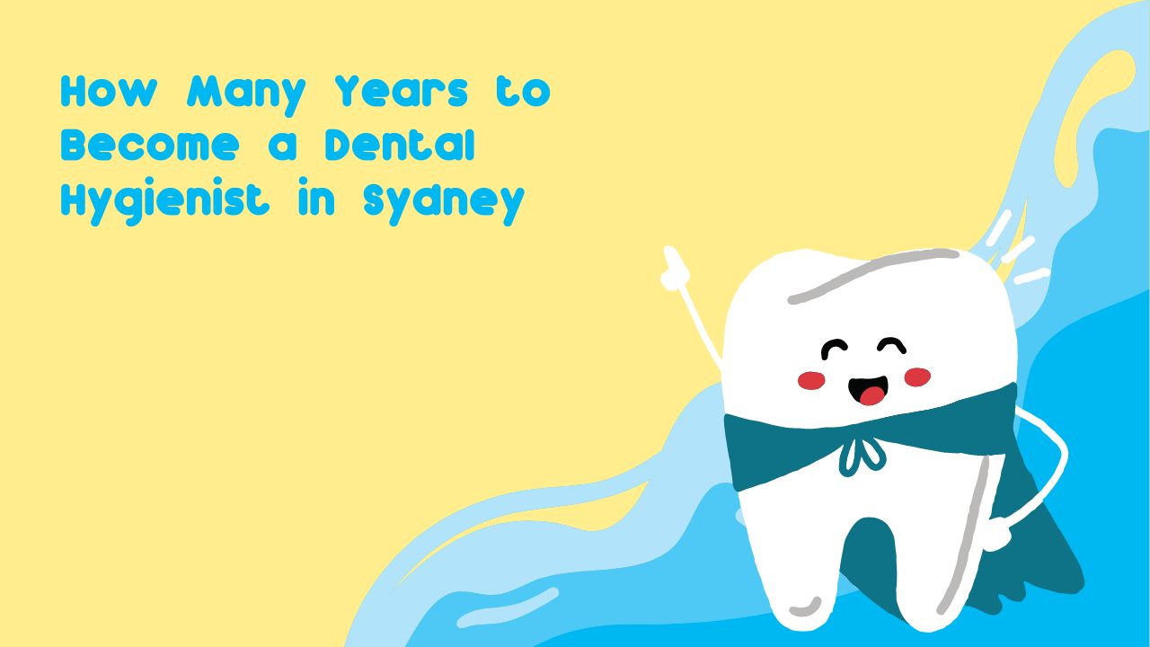 How Many Years to Become a Dental Hygienist in Sydney