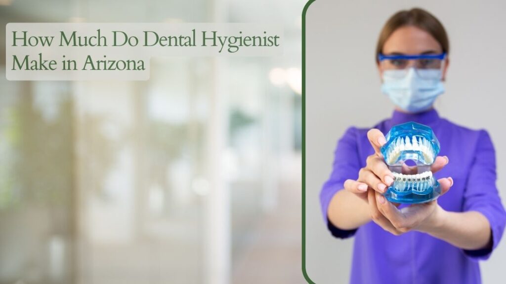 How Much Do Dental Hygienist Make in Arizona
