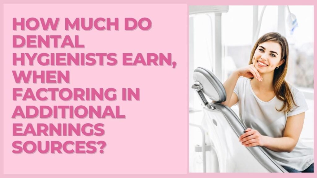How Much Do Dental Hygienists Earn, When Factoring in Additional Earnings Sources?