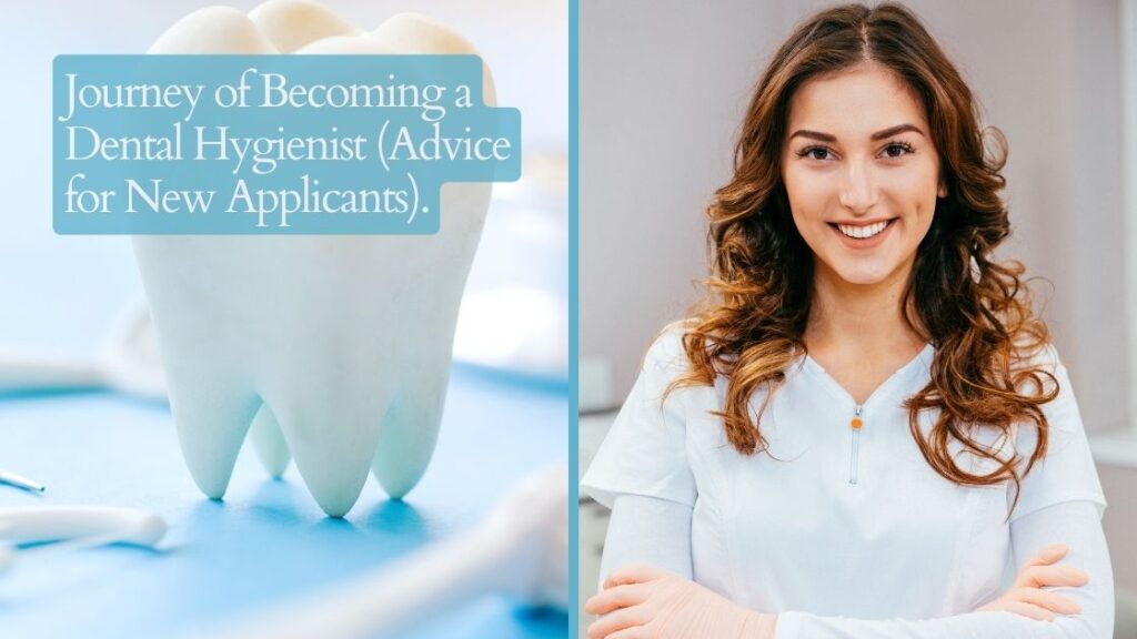 Journey of Becoming a Dental Hygienist (Advice for New Applicants).