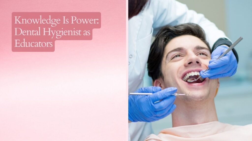 Knowledge Is Power: Dental Hygienist as Educators