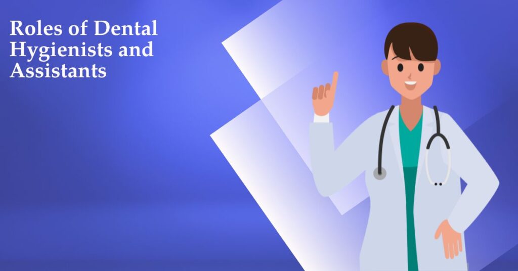 Roles of Dental Hygienists and Assistants