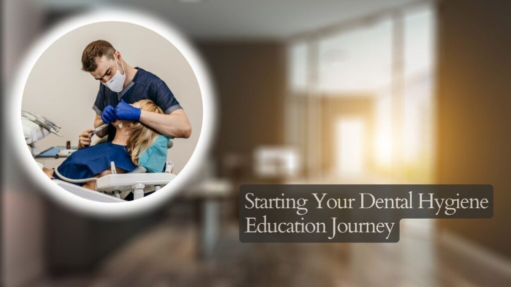 Starting Your Dental Hygiene Education Journey