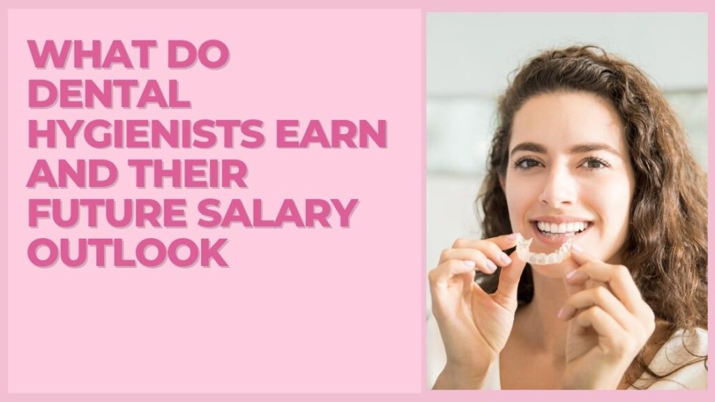 What Do Dental Hygienists Earn and Their Future Salary Outlook