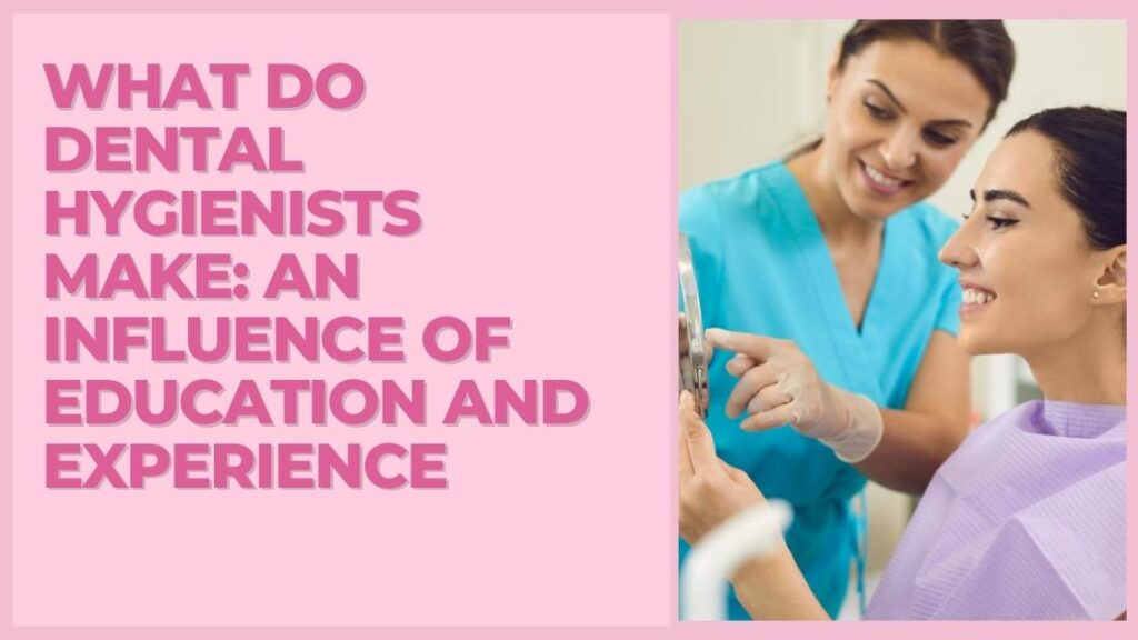 What Do Dental Hygienists Make: An Influence of Education and Experience