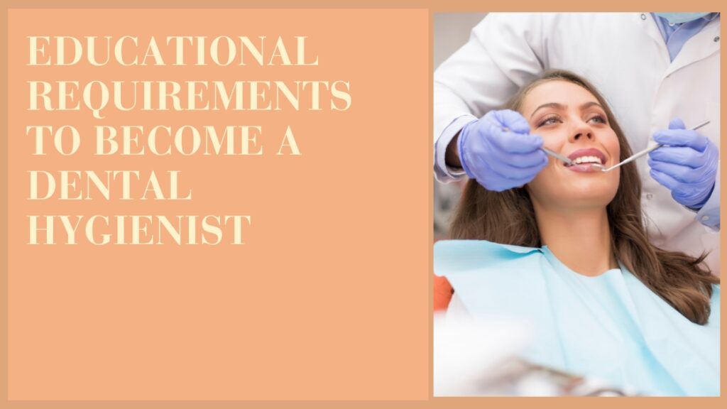Educational Requirements to Become a Dental Hygienist