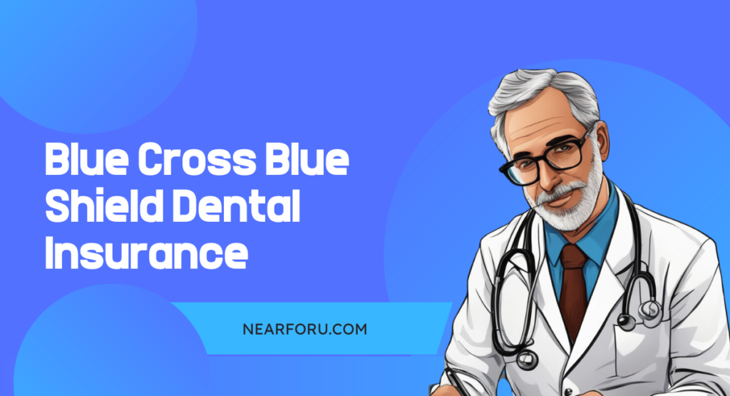 Get Best Information About Blue Cross Blue Shield Dental Insurance Like Insurance Price total cost Insurance Time Insurance Prons and cons
