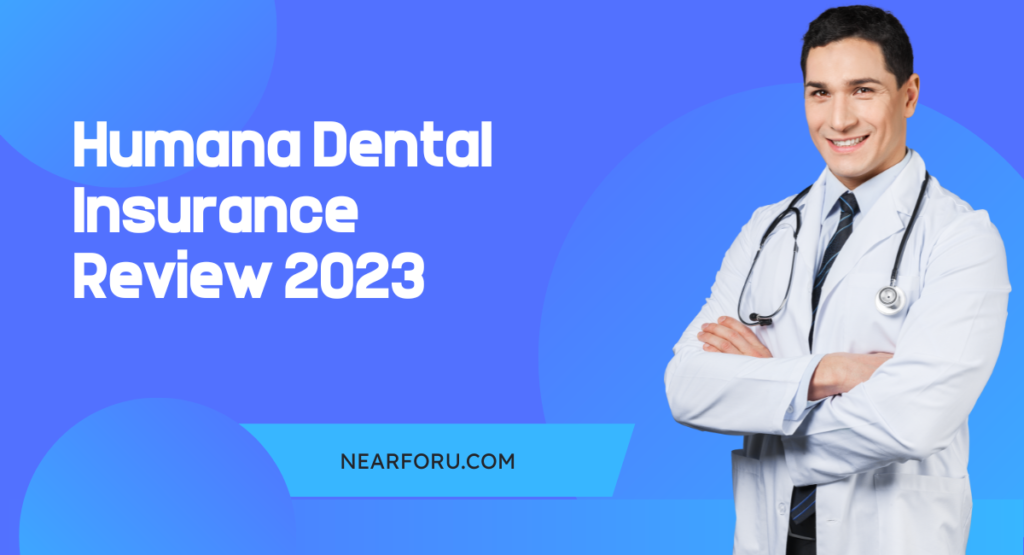 Humana Dental Insurance Review 2023