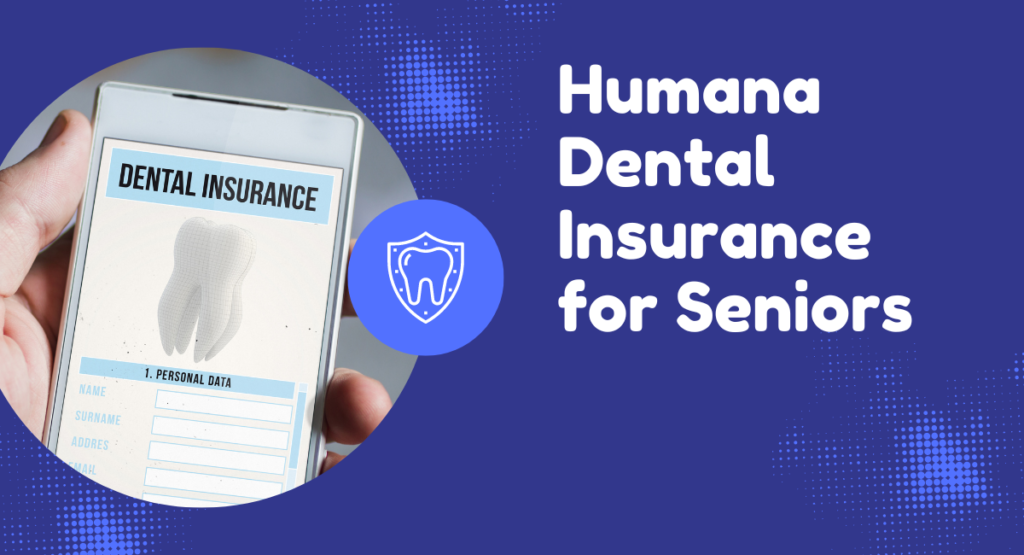 Humana Dental Insurance for Seniors